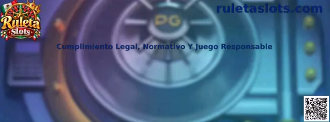 Guía informativa de Ruleta Slots sobre cumplimiento legal, supervisión normativa y juego responsable en México