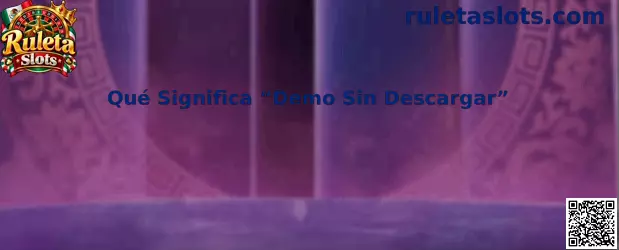 Qué Significa Demo Sin Descargar en Ruleta Slots