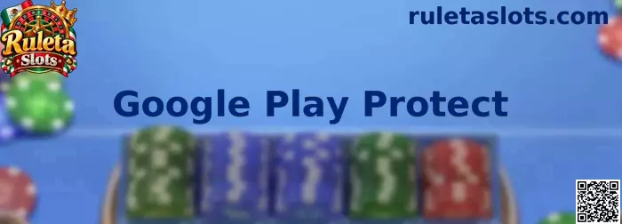 Google Play Protect seguridad de aplicaciones móviles