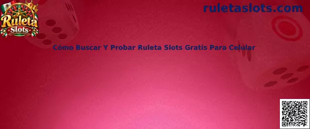Guía para buscar y probar Ruleta Slots gratis para celular