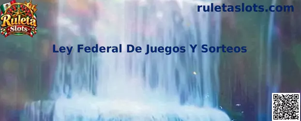 Información sobre la Ley Federal de Juegos y Sorteos en México