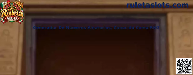 Generador De Números Aleatorios conocido como RNG en Ruleta Slots