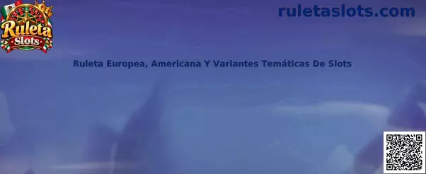 Ruleta Europea Americana y variantes temáticas de slots