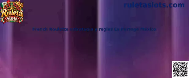 Imagen introductoria de French Roulette y las reglas de La Partage en México