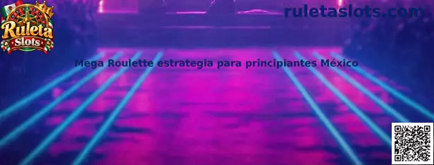 Mega Roulette estrategia para principiantes México