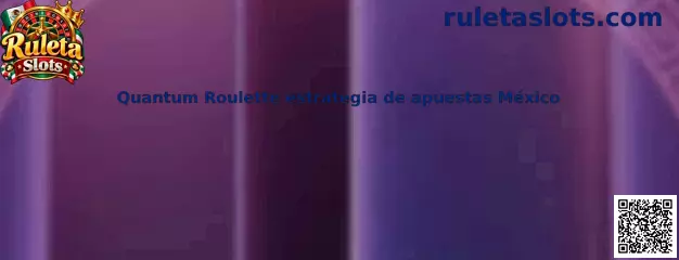 Quantum Roulette estrategia de apuestas México