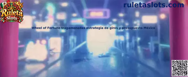 Wheel of Fortune tragamonedas estrategia de giros y presupuesto México