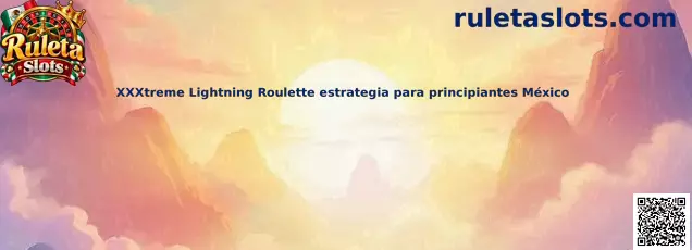 Guía visual de XXXtreme Lightning Roulette y sus conceptos básicos para principiantes en México